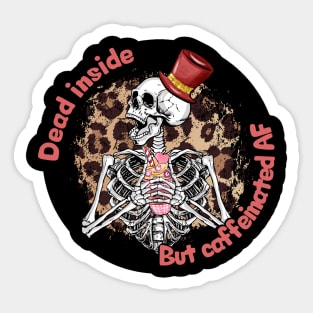 Dead inside but caffeinated af Sticker